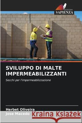 Sviluppo Di Malte Impermeabilizzanti Herbet Oliveira Jose Macedo 9786207613977 Edizioni Sapienza - książka