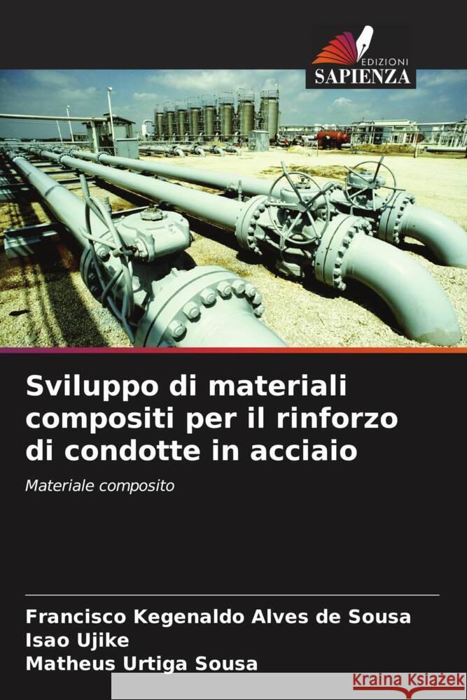 Sviluppo di materiali compositi per il rinforzo di condotte in acciaio Francisco Kegenaldo Alve Isao Ujike Matheus Urtig 9786207298587 Edizioni Sapienza - książka