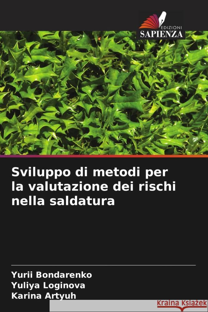 Sviluppo di metodi per la valutazione dei rischi nella saldatura Yurii Bondarenko Yuliya Loginova Karina Artyuh 9786208278885 Edizioni Sapienza - książka