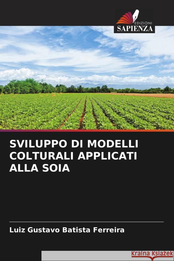 Sviluppo Di Modelli Colturali Applicati Alla Soia Luiz Gustavo Batist 9786207508891 Edizioni Sapienza - książka