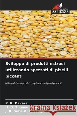 Sviluppo di prodotti estrusi utilizzando spezzati di piselli piccanti Davara, P. R., R. V. Gojiya, U. D. Thumar, V. P. Sangani, J. K. Suba 9786208003333 Edizioni Sapienza - książka
