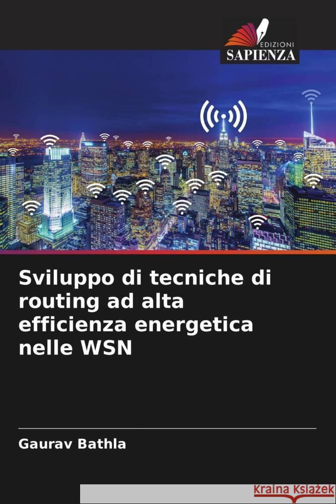 Sviluppo di tecniche di routing ad alta efficienza energetica nelle WSN Bathla, Gaurav 9786205085738 Edizioni Sapienza - książka