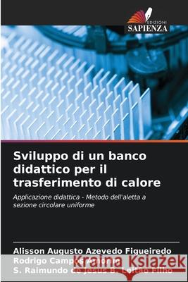 Sviluppo di un banco didattico per il trasferimento di calore Figueiredo, Alisson Augusto Azevedo, Amorim, Rodrigo Campos, Leitão Filho, S. Raimundo de Jesus B. 9786209150180 Edizioni Sapienza - książka