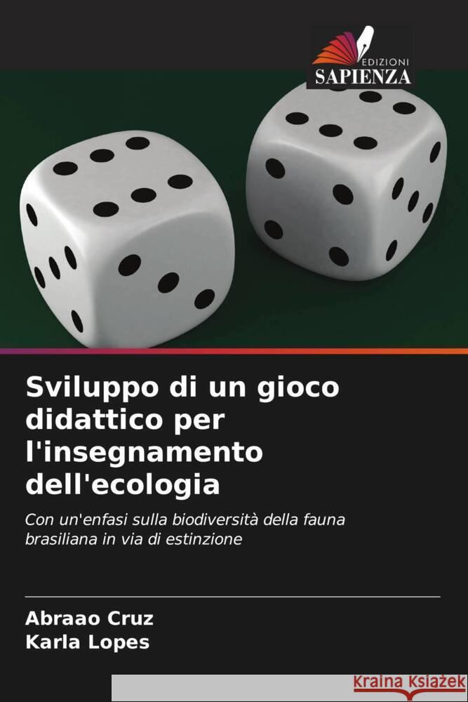 Sviluppo di un gioco didattico per l'insegnamento dell'ecologia Abra?o Cruz Karla Lopes 9786207435418 Edizioni Sapienza - książka