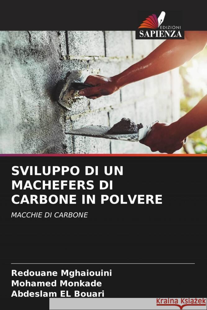 SVILUPPO DI UN MACHEFERS DI CARBONE IN POLVERE Mghaiouini, Redouane, Monkade, Mohamed, El Bouari, Abdeslam 9786204272962 Edizioni Sapienza - książka