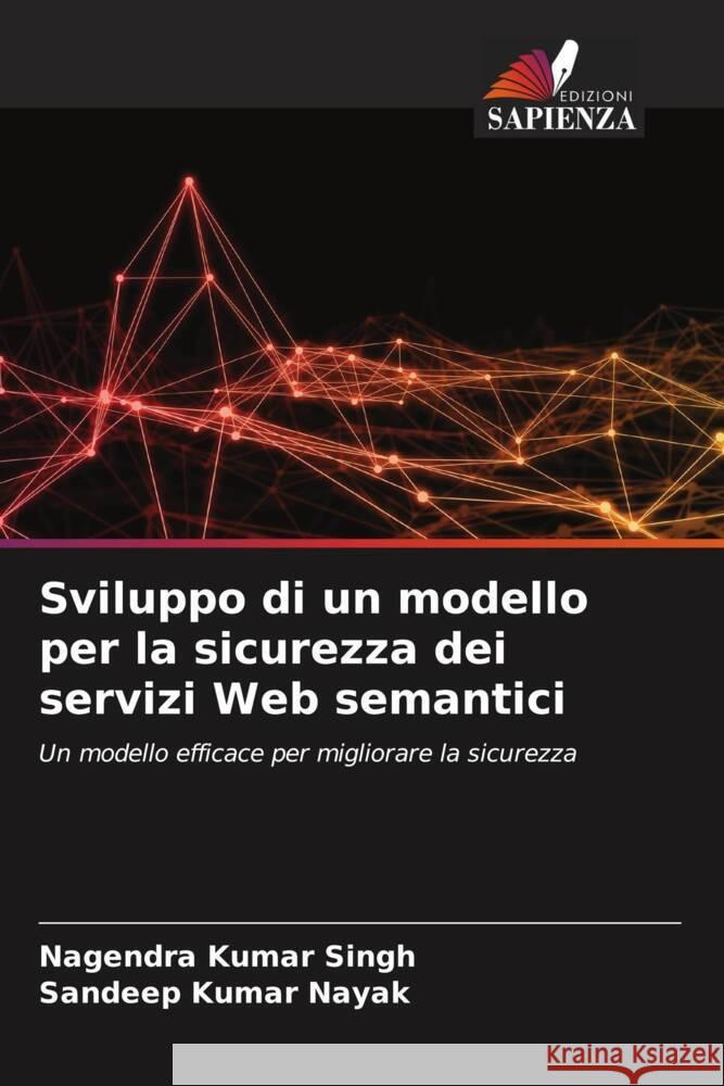 Sviluppo di un modello per la sicurezza dei servizi Web semantici Nagendra Kumar Singh Sandeep Kumar Nayak  9786205888926 Edizioni Sapienza - książka