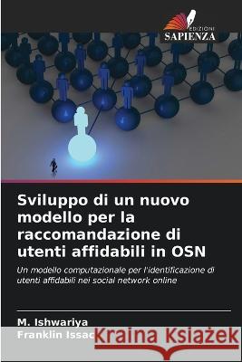 Sviluppo di un nuovo modello per la raccomandazione di utenti affidabili in OSN M. Ishwariya Franklin Issac 9786205693568 Edizioni Sapienza - książka