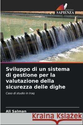 Sviluppo di un sistema di gestione per la valutazione della sicurezza delle dighe Ali Salman 9786207568628 Edizioni Sapienza - książka