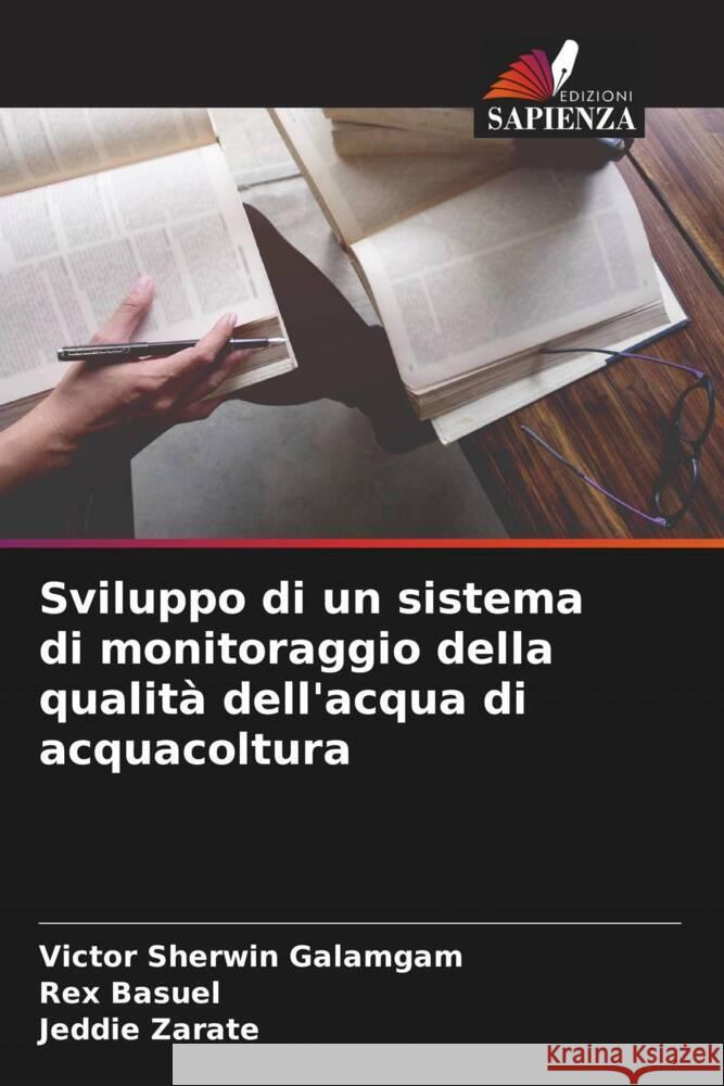 Sviluppo di un sistema di monitoraggio della qualità dell'acqua di acquacoltura Galamgam, Victor Sherwin, Basuel, Rex, Zarate, Jeddie 9786204908397 Edizioni Sapienza - książka