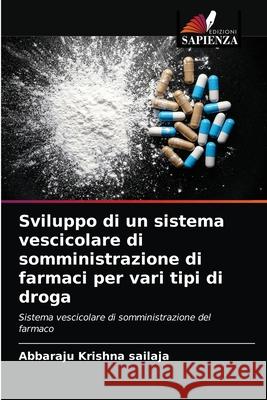 Sviluppo di un sistema vescicolare di somministrazione di farmaci per vari tipi di droga Abbaraju Krishn 9786203231014 Edizioni Sapienza - książka