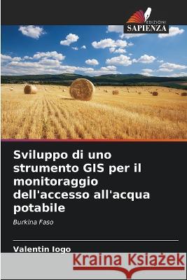 Sviluppo di uno strumento GIS per il monitoraggio dell'accesso all'acqua potabile Valentin Iogo   9786206004998 Edizioni Sapienza - książka