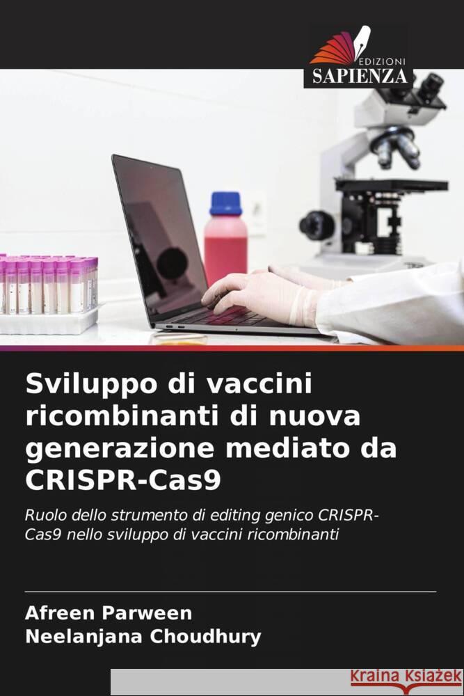 Sviluppo di vaccini ricombinanti di nuova generazione mediato da CRISPR-Cas9 Afreen Parween Neelanjana Choudhury 9786208024505 Edizioni Sapienza - książka