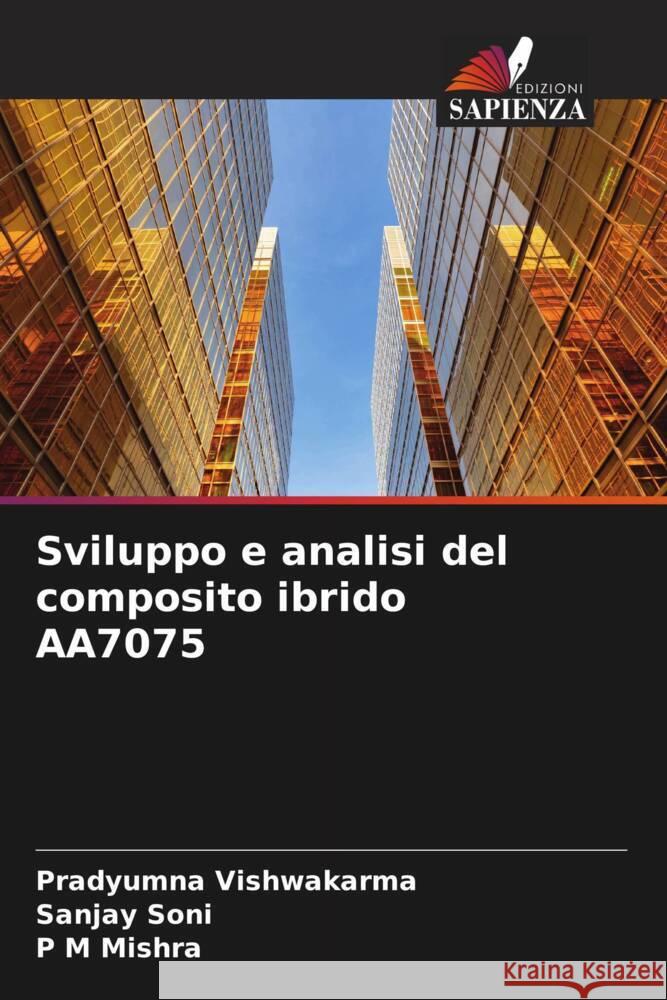 Sviluppo e analisi del composito ibrido AA7075 Vishwakarma, Pradyumna, Soni, Sanjay, Mishra, P M 9786204837109 Edizioni Sapienza - książka