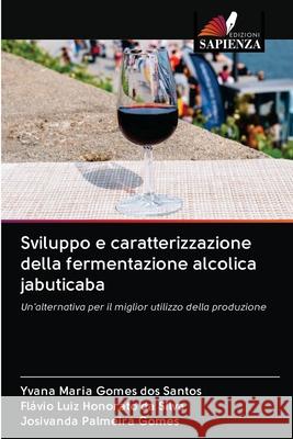 Sviluppo e caratterizzazione della fermentazione alcolica jabuticaba Yvana Maria Fl 9786202690539 Edizioni Sapienza - książka