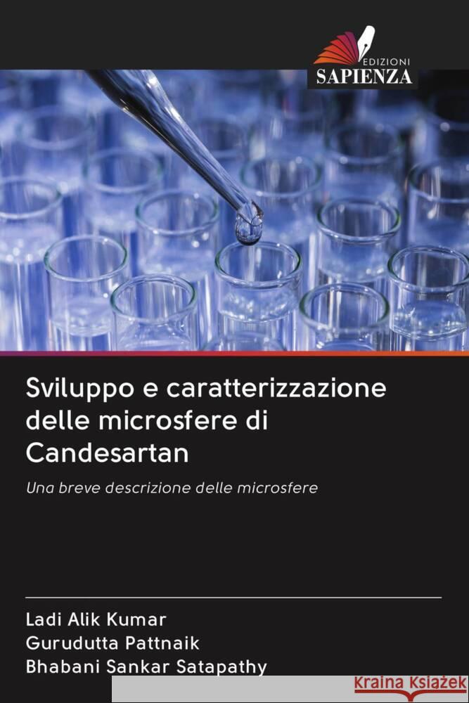 Sviluppo e caratterizzazione delle microsfere di Candesartan Kumar, Ladi Alik, Pattnaik, Gurudutta, Satapathy, Bhabani Sankar 9786203069204 Edizioni Sapienza - książka