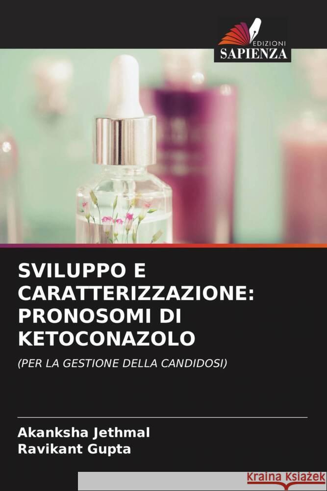 SVILUPPO E CARATTERIZZAZIONE: PRONOSOMI DI KETOCONAZOLO Jethmal, Akanksha, Gupta, Ravikant 9786204881386 Edizioni Sapienza - książka