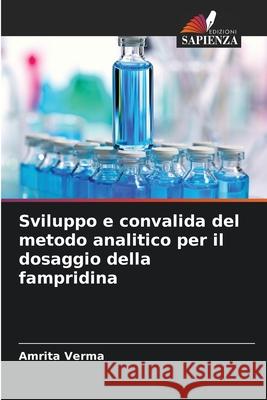 Sviluppo e convalida del metodo analitico per il dosaggio della fampridina Verma, Amrita 9786208471989 Edizioni Sapienza - książka