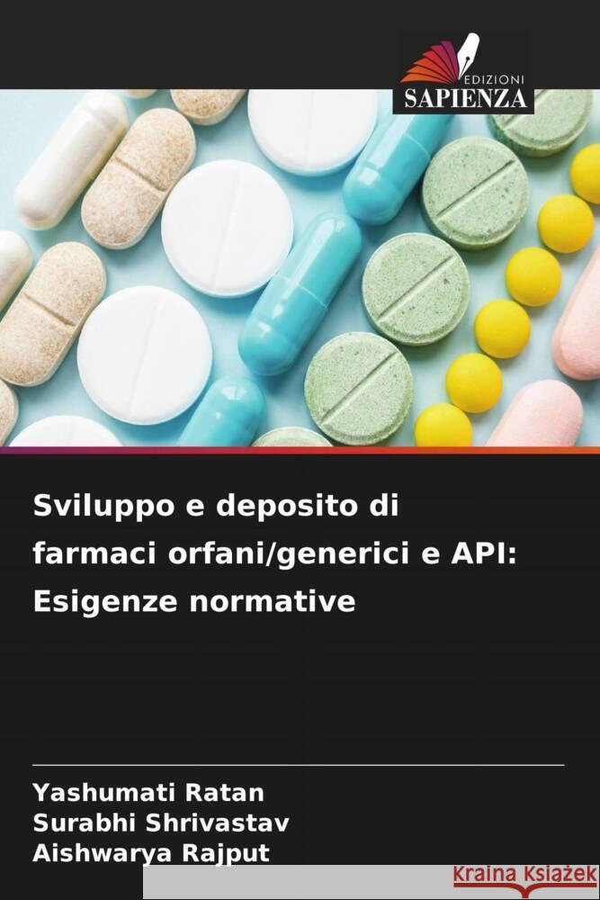 Sviluppo e deposito di farmaci orfani/generici e API: Esigenze normative Ratan, Yashumati, Shrivastav, Surabhi, Rajput, Aishwarya 9786205130704 Edizioni Sapienza - książka