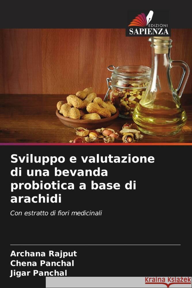 Sviluppo e valutazione di una bevanda probiotica a base di arachidi Rajput, Archana, Panchal, Chena, Panchal, Jigar 9786207104260 Edizioni Sapienza - książka