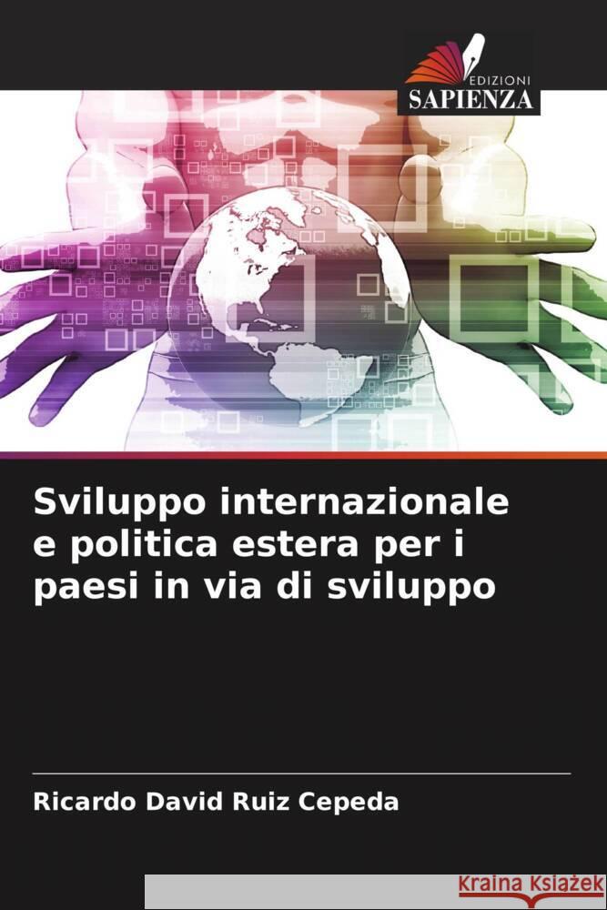 Sviluppo internazionale e politica estera per i paesi in via di sviluppo Ricardo David Ruiz Cepeda 9786203963953 Edizioni Sapienza - książka