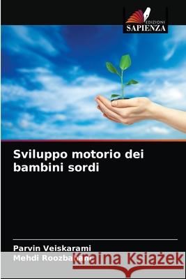 Sviluppo motorio dei bambini sordi Parvin Veiskarami Mehdi Roozbahani 9786203636598 Edizioni Sapienza - książka