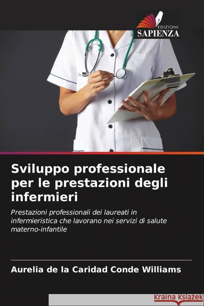 Sviluppo professionale per le prestazioni degli infermieri Aurelia de la Caridad Cond 9786206885184 Edizioni Sapienza - książka