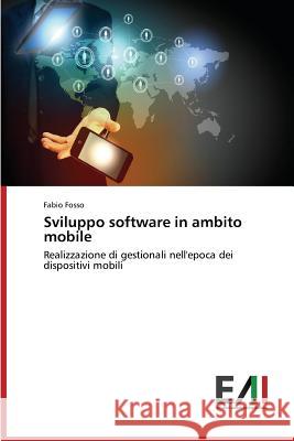 Sviluppo software in ambito mobile Fosso Fabio 9783639770209 Edizioni Accademiche Italiane - książka