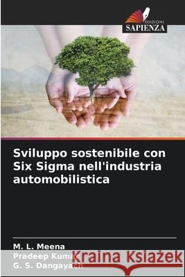 Sviluppo sostenibile con Six Sigma nell'industria automobilistica M. L. Meena Pradeep Kumar G. S. Dangayach 9786207793457 Edizioni Sapienza - książka