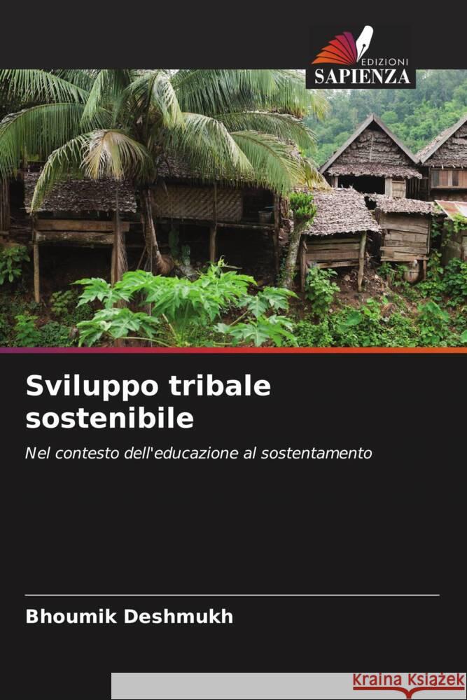 Sviluppo tribale sostenibile Deshmukh, Bhoumik 9786204538761 Edizioni Sapienza - książka