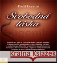 Svobodná láska Paul Ferrini 9788081003431 Eugenika - książka