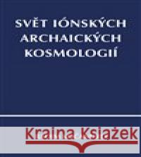 Svět iónských archaických kosmologií Radim Kočandrle 9788074655463 Pavel Mervart - książka