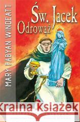 Św. Jacek Odrowąż Mary Fabyan Windeatt 9788383451459 Wydawnictwo Diecezjalne i Drukarnia w Sandomi - książka