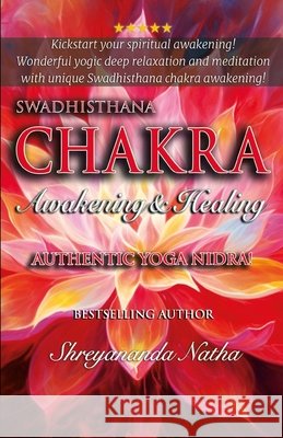 Swadhisthana Chakra Awakening&healing: Authentic Yoga Nidra Meditation Script! Långström, Mattias, Natha, Shreyananda 9798293410552 Independently Published - książka