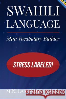 Swahili Language Mini Vocabulary Builder: Stress Labeled! Mini Languag 9781544718255 Createspace Independent Publishing Platform - książka
