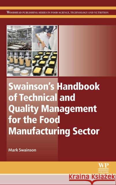 Swainson's Handbook of Technical and Quality Management for the Food Manufacturing Sector M. Swainson 9781782422754 Woodhead Publishing - książka