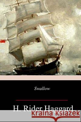 Swallow: A Tale of the Great Trek H. Rider Haggard 9781981774654 Createspace Independent Publishing Platform - książka