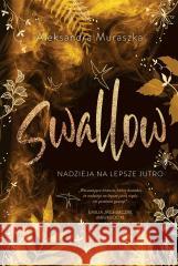 Swallow T.3 Nadzieja na lepsze jutro Aleksandra Muraszka 9788382664409 Jaguar - książka