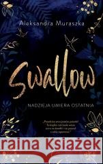 Swallow T.1 Nadzieja umiera ostatnia Aleksandra Muraszka 9788382663259 Jaguar - książka