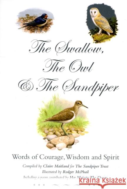 Swallow, the Owl and the Sandpiper: Words of Courage, Wisdom and Spirit Claire Maitland 9780956374424 SANDPIPER TRUST - książka