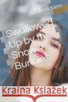 Swallowed Up by the Snow Bunnies Jake Adams   9798394384998 Independently Published