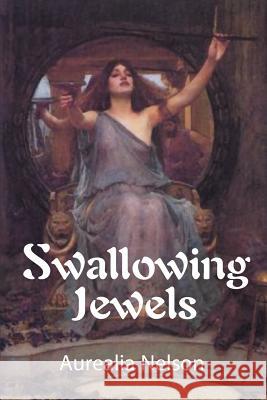 Swallowing Jewels Aurealia N. Nelson 9780595130559 Writers Club Press - książka