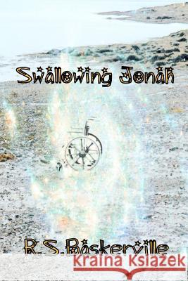 Swallowing Jonah MR R. S. Baskerville Mrs Anna L. Baskerville 9781477403297 Createspace - książka