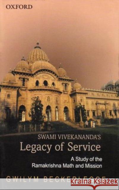 Swami Vivekananda's Legacy of Service: A Study of the Ramakrishna Math and Mission Beckerlegge, Gwilym 9780195673883 Oxford University Press, USA - książka