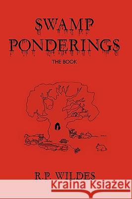 Swamp Ponderings: The Book R. P. Wildes, Wildes 9781425181192 Trafford Publishing - książka