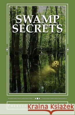 Swamp Secrets Theresa Jenner Garrido 9781508924203 Createspace - książka