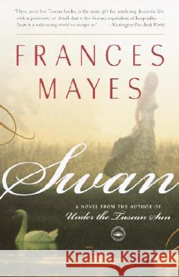 Swan: A Novel from the Author of Under the Tuscan Sun Frances Mayes 9780767902861 Broadway Books - książka