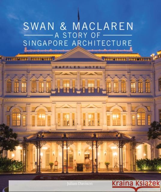 Swan and Maclaren: A Story of Singapore Architecture  9781935935476 Oro Editions - książka