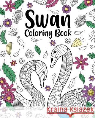 Swan Coloring Book: Animal Coloring Book, Floral Mandala Coloring, Swan Lover Gifts Paperland 9781034250517 Blurb - książka