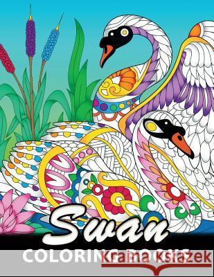 Swan Coloring Book: Unique Animal Coloring Book Easy, Fun, Beautiful Coloring Pages for Adults and Grown-up Kodomo Publishing 9781717195692 Createspace Independent Publishing Platform - książka