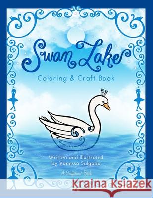 Swan Lake Coloring & Craft Book Vanessa E. Salgado Donna M. Salgado 9780692585832 Crafterina - książka